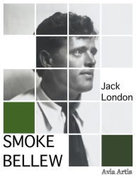 Title: Smoke Bellew, Author: Jack London