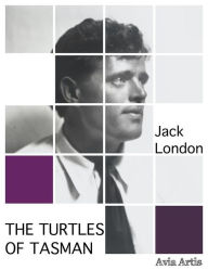 Title: The Turtles of Tasman, Author: Jack London