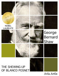 Title: The Shewing-up of Blanco Posnet, Author: George Bernard Shaw