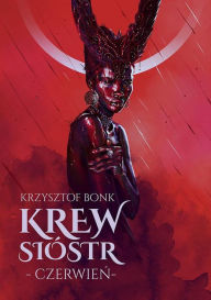 Title: Krew sióstr. Czerwien, Author: Krzysztof Bonk