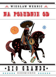 Title: Na poludnie od Rio Grande, Author: Wieslaw Wernic