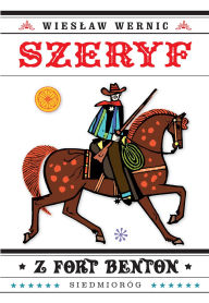 Title: Szeryf z Fort Benton, Author: Wieslaw Wernic