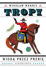 Title: Tropy wioda przez prerie, Author: Wieslaw Wernic