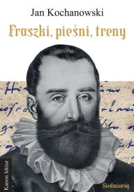 Title: Fraszki, piesni, treny, Author: Jan Kochanowski