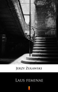Title: Laus feminae, Author: Jerzy Zulawski