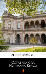 Title: Ostatnia gra Normana Kinga, Author: Zenon Rózanski
