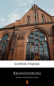 Title: Brandenburg: Kraina slowianskich mogil, Author: Ludwik Stasiak