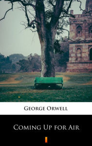 Title: Coming Up for Air, Author: George Orwell