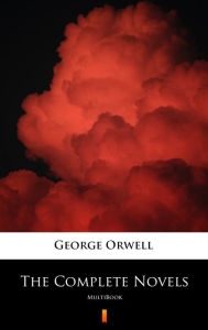 Title: The Complete Novels: MultiBook, Author: George Orwell