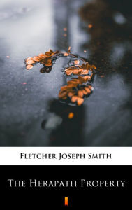 Title: The Herapath Property, Author: Joseph Smith Fletcher