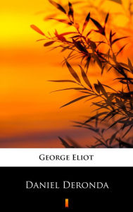 Title: Daniel Deronda, Author: George Eliot