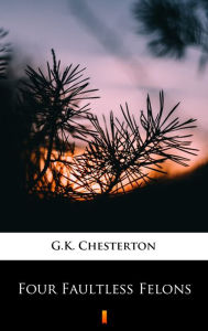 Title: Four Faultless Felons, Author: G. K. Chesterton