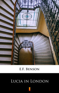 Title: Lucia in London, Author: E.F. Benson
