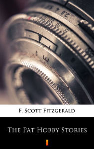 Title: The Pat Hobby Stories, Author: F. Scott Fitzgerald