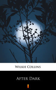 Title: After Dark, Author: Wilkie Collins