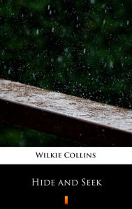 Title: Hide and Seek, Author: Wilkie Collins