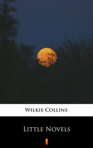 Title: Little Novels, Author: Wilkie Collins