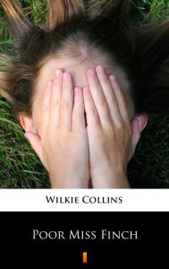 Title: Poor Miss Finch, Author: Wilkie Collins