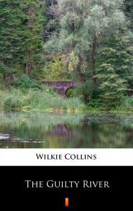 Title: The Guilty River, Author: Wilkie Collins