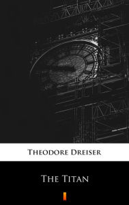 Title: The Titan, Author: Theodore Dreiser