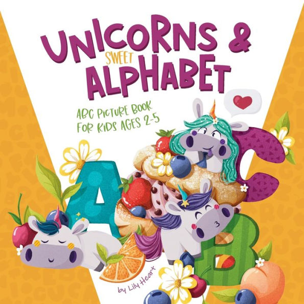 Unicorns & Sweet Alphabet: ABC Picturebook for kids age 2+