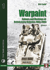 Title: Warpaint - Colours and Markings of British Army Vehicles 1903-2003, volume 1, Author: Mariusz Filipiuk