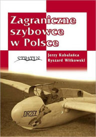 Title: Zagraniczne Szybowce W Polsce, Author: Jerzy Kubalanca