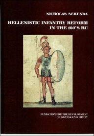 Title: Hellenistic Infantry Reform in the 160s BC, Author: Nicholas Sekunda