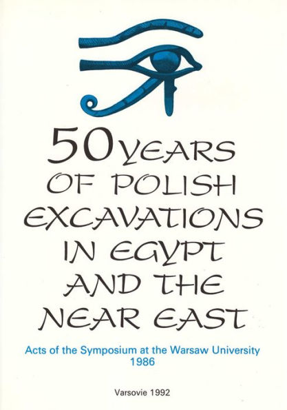 50 Years of Polish Excavations in Egypt and the Near East