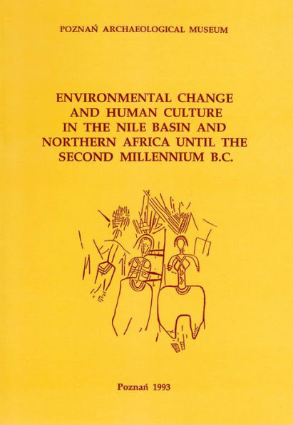 Environmental Change and Human Culture in the Nile Basin and Northern Africa until the Second Millennium B.C.