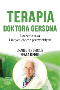 Title: Terapia Doktora Gersona - Healing The Gerson Way - Polish Edition, Author: Charlotte Gerson