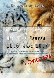 Title: Praktyczny przewodnik po MAC OS X Server 10.6 i 10.7, Author: Krzysztof Wolk