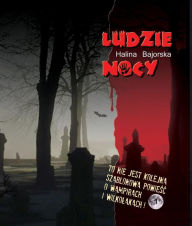 Title: Ludzie nocy, Author: Halina Bajorska