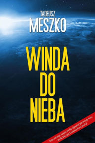 Title: Winda do nieba, Author: Tadeusz Meszko