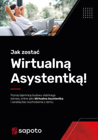 Title: Jak zostac wirtualna asystentka, Author: Gebka-Sikora Justyna