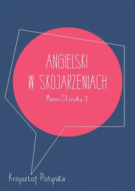Title: Angielski w skojarzeniach. MemoSlówka 1, Author: Krzysztof Potyrala