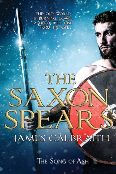 The Saxon Spears: an epic of the Dark Age