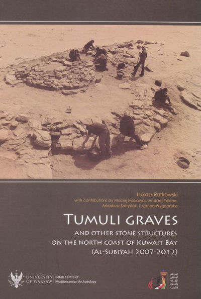 Tumuli Graves and other Stone Structures on the North Coast of Kuwait Bay (Al-Subiyah 2007-2012)