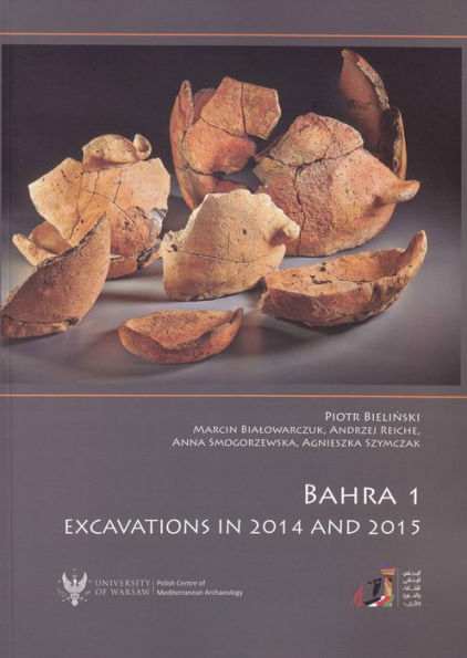 Bahra, 1, Excavations in 2014 and 2015: Preliminary Report on the Sixth and Seventh Seasons of Kuwaiti-Polish Archaeological Investigations