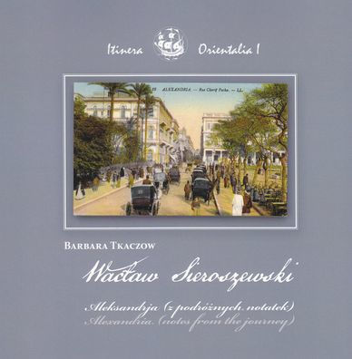 Waclaw Sieroszewski: Alexandria, Notes from the Journey