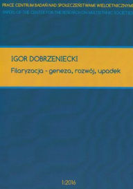 Title: Filaryzacja - geneza, rozwoj, upadek, Author: Igor Dobrzeniecki