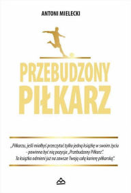 Title: Przebudzony pilkarz, Author: Antoni Mielecki