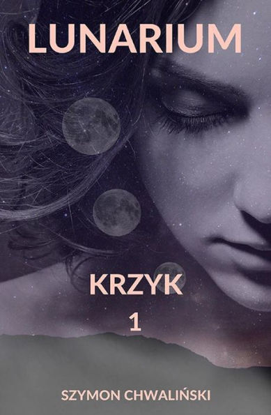 Lunarium.: Krzyk 1