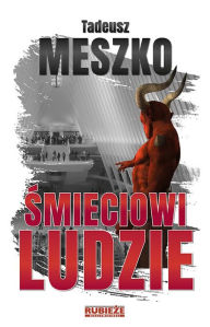 Title: Smieciowi ludzie, Author: Tadeusz Meszko