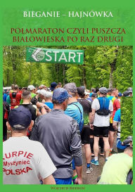 Title: Bieganie - Hajnówka: Pólmaraton czyli Puszcza Bialowieska po raz drugi, Author: Wojciech Biedron