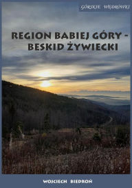 Title: Górskie wedrówki Region Babiej Góry - Beskid Zywiecki, Author: Wojciech Biedron