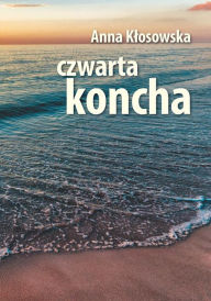 Title: Czwarta Koncha, Author: Anna Klosowska