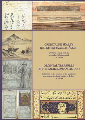 Oriental Treasures of the Jagiellonian Library: Exhibition on the Occasion of the Hundredth Anniversary of Oriental Studies in Krakow 1919-2019