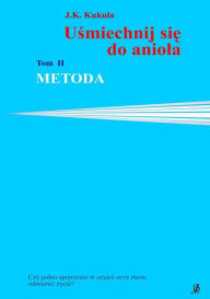 Title: Usmiechnij sie do aniola tom 2 Metoda, Author: J.K. Kukula