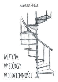 Title: Mutyzm wybiórczy w codziennosci, Author: Magdalena Mordzak